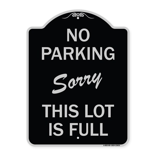 Signmission No Parking Sorry This Lot Is Full Heavy-Gauge Aluminum Architectural Sign, 24" x 18", BS-1824-23631 A-DES-BS-1824-23631 - main